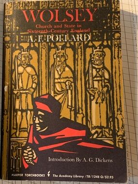 Wolsey: Church and State in Sixteenth Century England  A.F. Pollard 1st Ed 1966